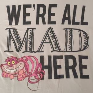 WE'RE ALL MAD HERE